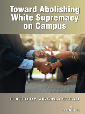 cover image of Toward Abolishing White Supremacy on Campus